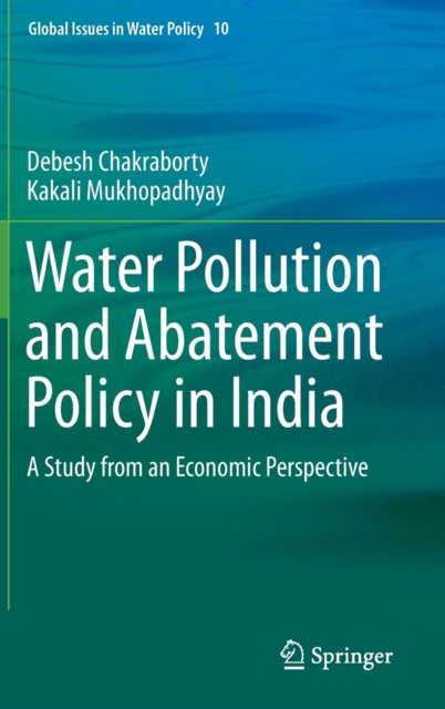 Water Pollution and Abatement Policy in India : A Study from an Economic Perspective, Hardback Book