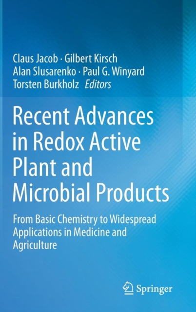 Recent Advances in Redox Active Plant and Microbial Products : From Basic Chemistry to Widespread Applications in Medicine and Agriculture, Hardback Book