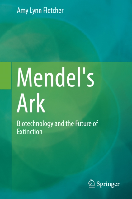 Mendel's Ark : Biotechnology and the Future of Extinction, PDF eBook