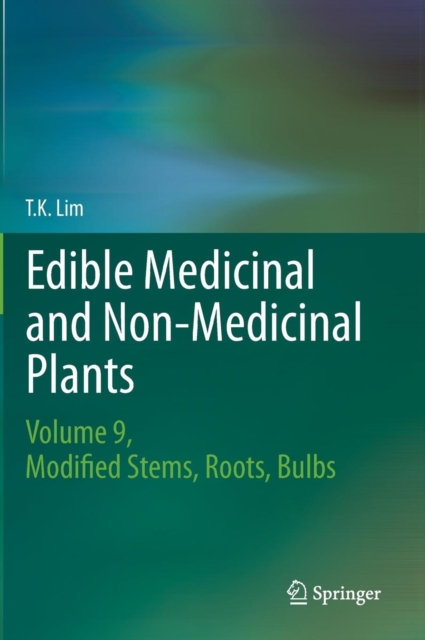 Edible Medicinal and Non Medicinal Plants : Volume 9, Modified Stems, Roots, Bulbs, Hardback Book