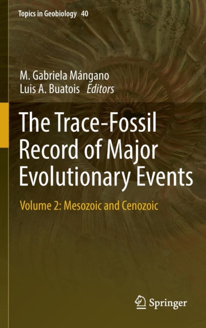 The Trace-Fossil Record of Major Evolutionary Events : Volume 2: Mesozoic and Cenozoic, Hardback Book