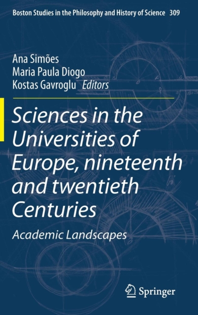 Sciences in the Universities of Europe, Nineteenth and Twentieth Centuries : Academic Landscapes, Hardback Book