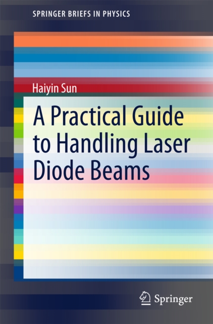A Practical Guide to Handling Laser Diode Beams, PDF eBook