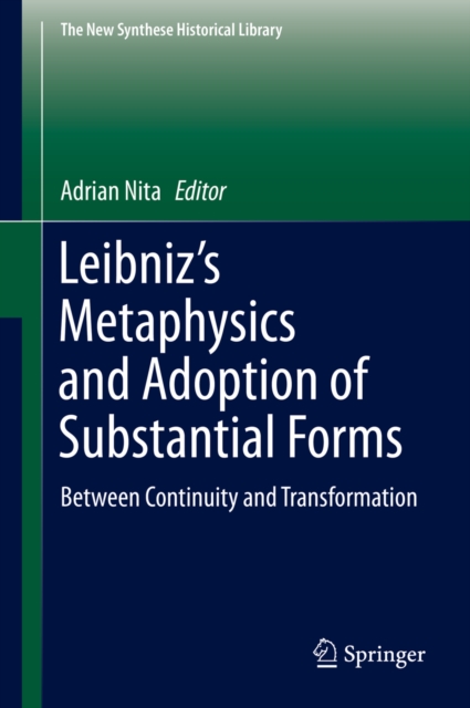 Leibniz's Metaphysics and Adoption of Substantial Forms : Between Continuity and Transformation, PDF eBook