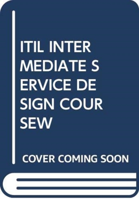 ITIL INTERMEDIATE SERVICE DESIGN COURSEW, Paperback Book