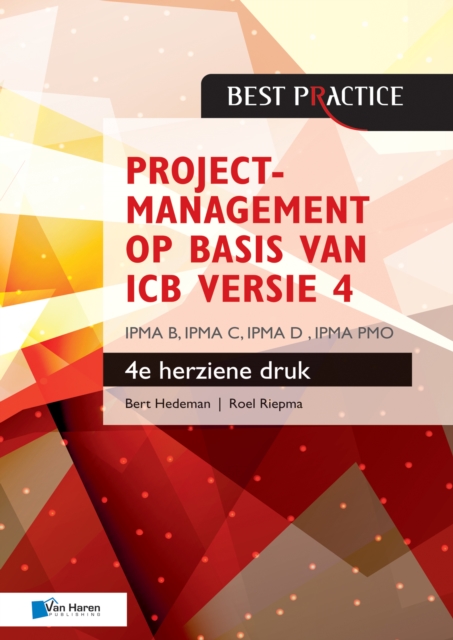 Projectmanagement op basis van ICB versie 4 - 4de herziene druk - IPMA B, IPMA C, IPMA-D , IPMA PMO, Paperback Book