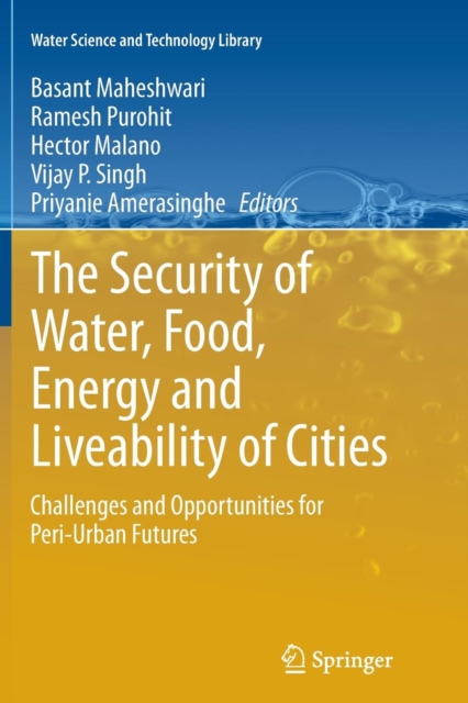The Security of Water, Food, Energy and Liveability of Cities : Challenges and Opportunities for Peri-Urban Futures, Paperback / softback Book