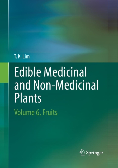 Edible Medicinal And Non-Medicinal Plants : Volume 6, Fruits, Paperback / softback Book