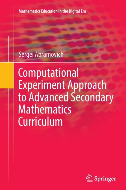 Computational Experiment Approach to Advanced Secondary Mathematics Curriculum, Paperback / softback Book