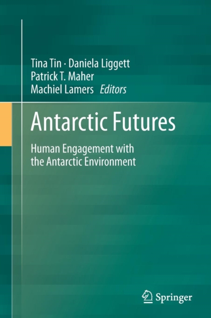 Antarctic Futures : Human Engagement with the Antarctic Environment, Paperback / softback Book