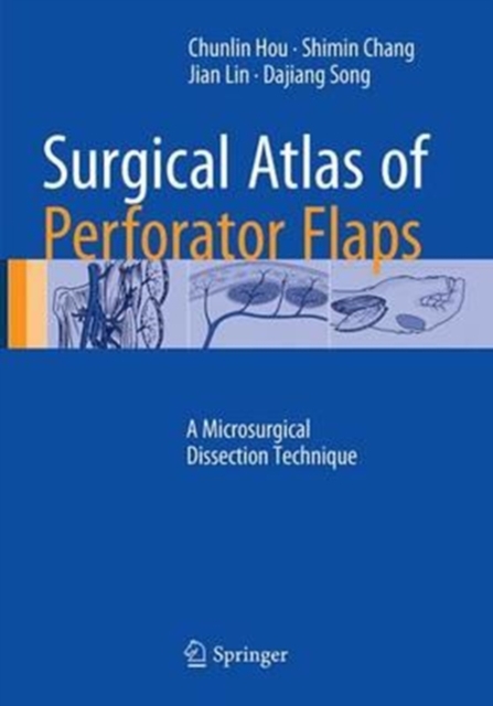 Surgical Atlas of Perforator Flaps : A Microsurgical Dissection Technique, Paperback / softback Book