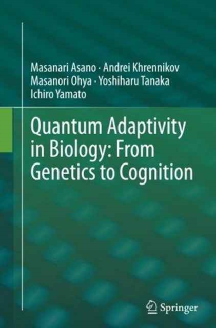 Quantum Adaptivity in Biology: From Genetics to Cognition, Paperback / softback Book