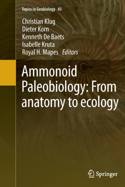 Ammonoid Paleobiology: From anatomy to ecology, Paperback / softback Book