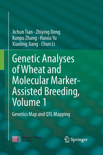 Genetic Analyses of Wheat and Molecular Marker-Assisted Breeding, Volume 1 : Genetics Map and QTL Mapping, Paperback / softback Book