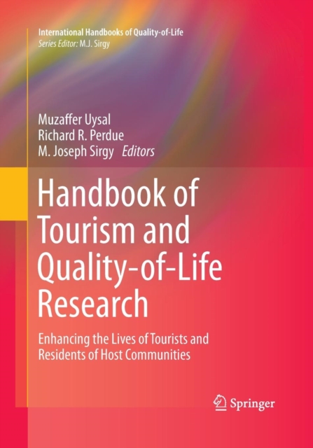 Handbook of Tourism and Quality-of-Life Research : Enhancing the Lives of Tourists and Residents of Host Communities, Paperback / softback Book