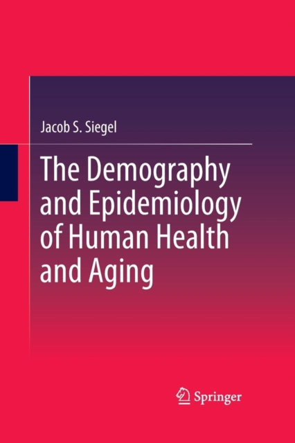 The Demography and Epidemiology of Human Health and Aging, Paperback / softback Book