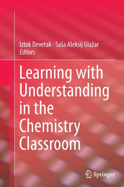 Learning with Understanding in the Chemistry Classroom, Paperback / softback Book