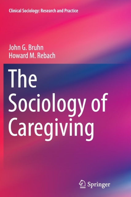 The Sociology of Caregiving, Paperback / softback Book