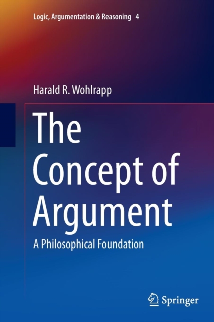 The Concept of Argument : A Philosophical Foundation, Paperback / softback Book