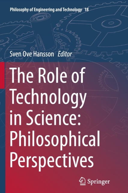 The Role of Technology in Science: Philosophical Perspectives, Paperback / softback Book