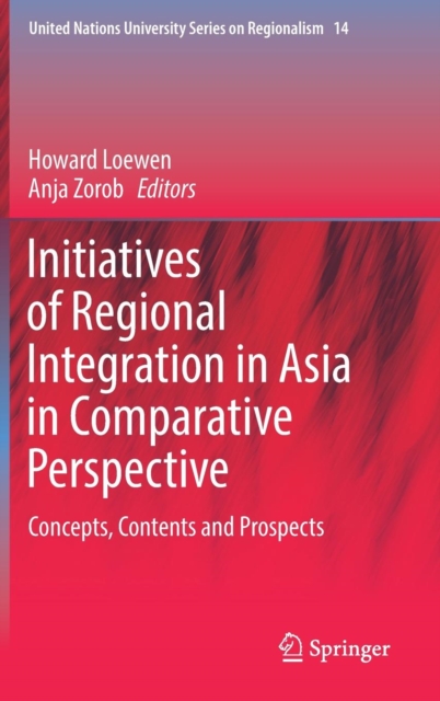 Initiatives of Regional Integration in Asia in Comparative Perspective : Concepts, Contents and Prospects, Hardback Book