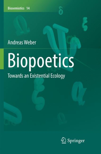 Biopoetics : Towards an Existential Ecology, Paperback / softback Book