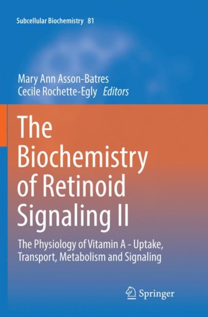 The Biochemistry of Retinoid Signaling II : The Physiology of Vitamin A - Uptake, Transport, Metabolism and Signaling, Paperback / softback Book
