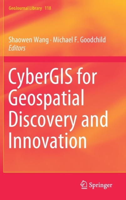 CyberGIS for Geospatial Discovery and Innovation, Hardback Book