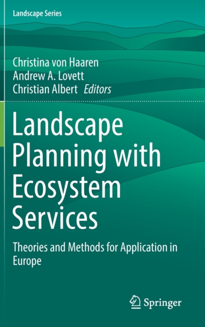 Landscape Planning with Ecosystem Services : Theories and Methods for Application in Europe, Hardback Book