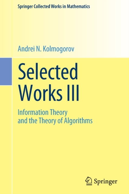 Selected Works III : Information Theory and the Theory of Algorithms, Paperback / softback Book