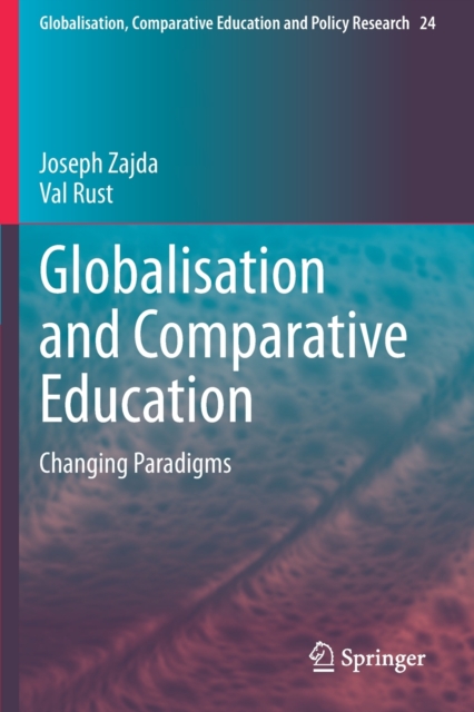 Globalisation and Comparative Education : Changing Paradigms, Paperback / softback Book