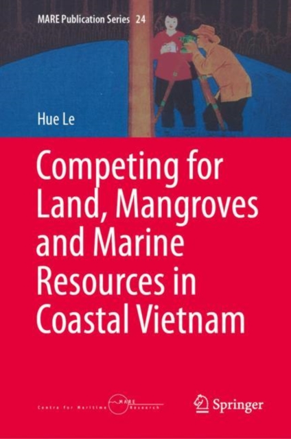 Competing for Land, Mangroves and Marine Resources in Coastal Vietnam, Hardback Book