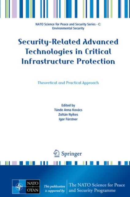 Security-Related Advanced Technologies in Critical Infrastructure Protection : Theoretical and Practical Approach, Hardback Book