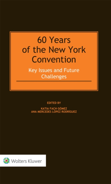 60 Years of the New York Convention : Key Issues and Future Challenges, PDF eBook