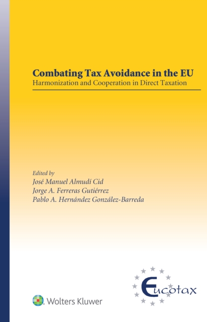 Combating Tax Avoidance in the EU : Harmonization and Cooperation in Direct Taxation, PDF eBook