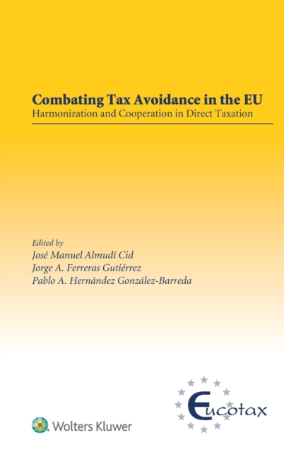 Combating Tax Avoidance in the EU : Harmonization and Cooperation in Direct Taxation, Hardback Book
