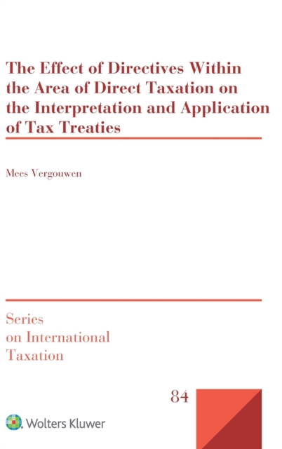 The Effect of Directives Within the Area of Direct Taxation on the Interpretation and Application of Tax Treaties, Hardback Book