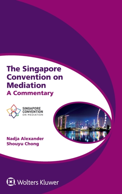 The Singapore Convention on Mediation : A Commentary, Hardback Book