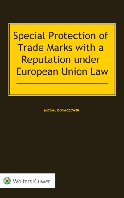 Special Protection of Trade Marks with a Reputation under European Union Law, Hardback Book