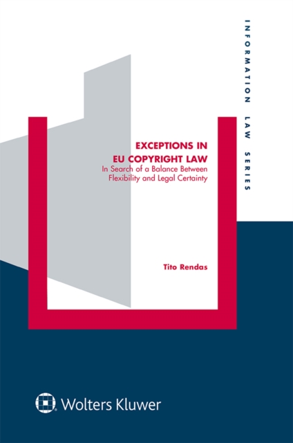 Exceptions in EU Copyright Law : In Search of a Balance Between Flexibility and Legal Certainty, PDF eBook