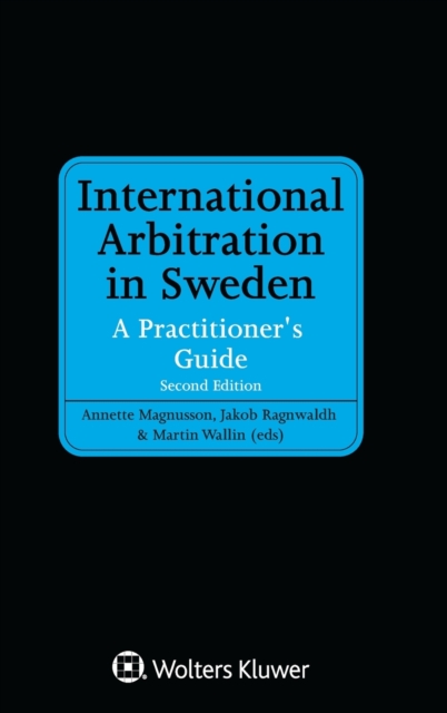 International Arbitration in Sweden : A Practitioner's Guide, Hardback Book