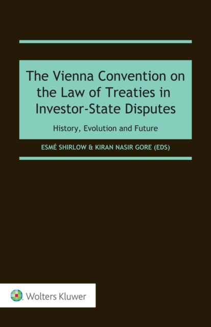 The Vienna Convention on the Law of Treaties in Investor-State Disputes : History, Evolution and Future, EPUB eBook
