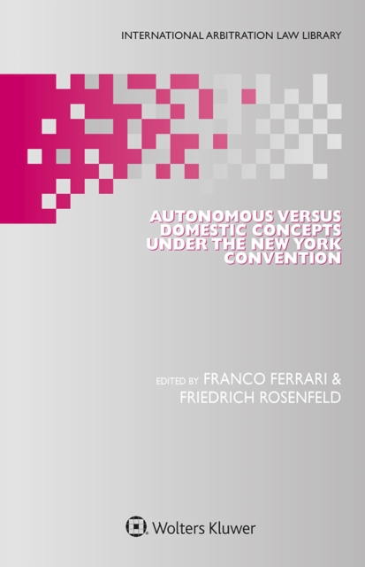 Autonomous Versus Domestic Concepts under the New York Convention, EPUB eBook