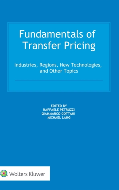 Fundamentals of Transfer Pricing : Industries, Regions, New Technologies, and Other Topics, Hardback Book