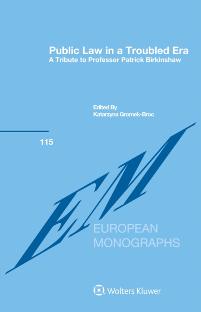 Public Law in a Troubled Era : A Tribute to Professor Patrick Birkinshaw, EPUB eBook