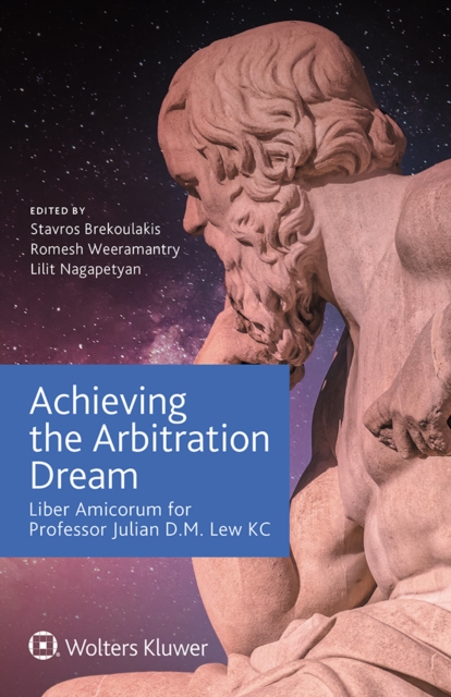 Achieving the Arbitration Dream : Liber Amicorum for Professor Julian D.M. Lew KC, EPUB eBook
