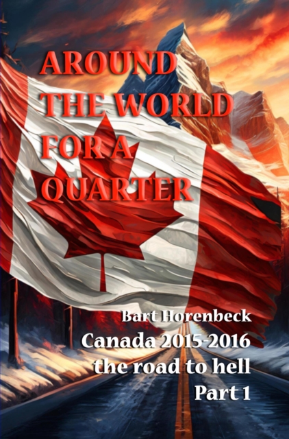 AROUND THE WORLD FOR A QUARTER : The Road To Hell, 2015-2016. Part1., EPUB eBook