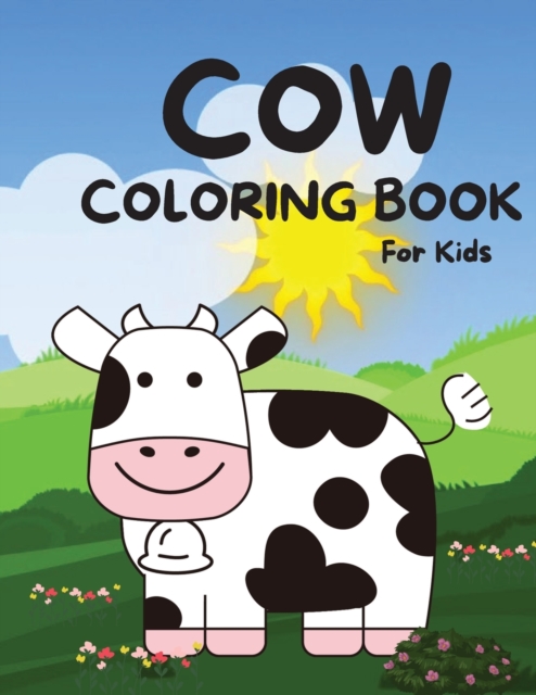 Cow Coloring Book for Kids : The Big Cow Coloring Book for Girls, Boys and All Kids Ages 4-8 with 30 Illustrations, Paperback / softback Book