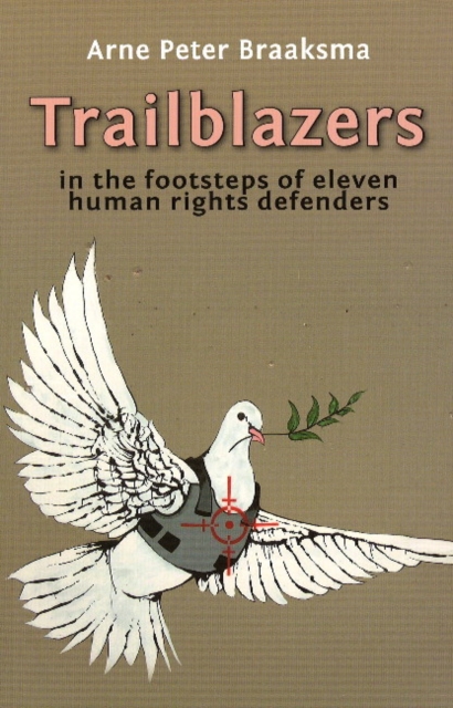 Trailblazers : In the Footsteps of Eleven Human Right Defenders, Paperback / softback Book