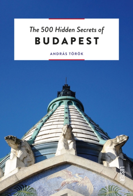 The 500 Hidden Secrets of Budapest, Paperback / softback Book